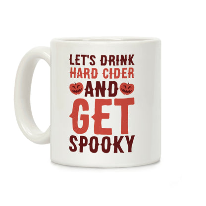 Let's Drink Hard Cider and Get Spooky Coffee Mug