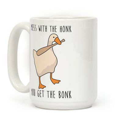 Mess With The Honk You Get The Bonk Coffee Mug