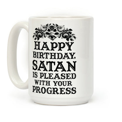 Happy Birthday Satan Is Pleased With Your Progress Coffee Mug
