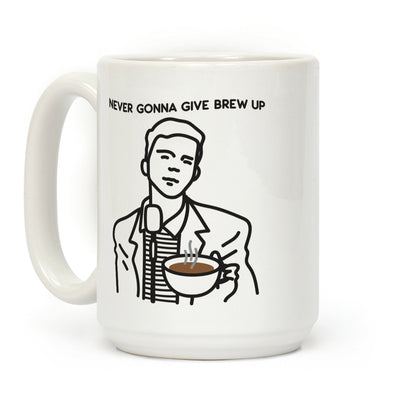 Never Gonna Give Brew Up Coffee Coffee Mug