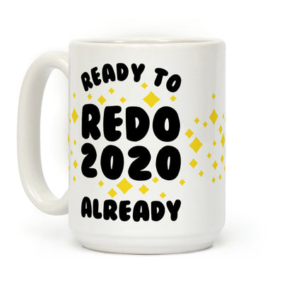 Ready to Redo 2020 Already Coffee Mug