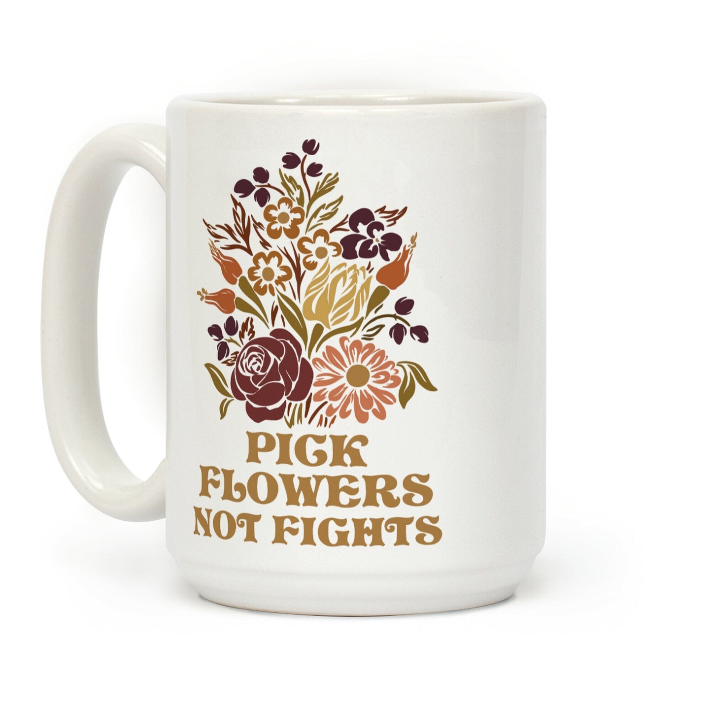 Pick Flowers Not Fights Coffee Mug