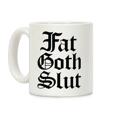 Fat Goth Slut Coffee Mug