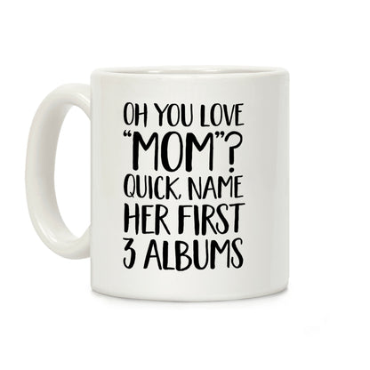 Oh You Love "Mom"? Coffee Mug
