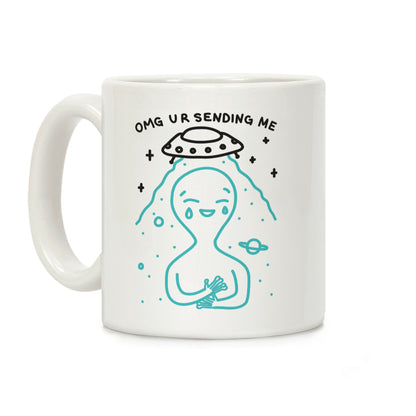 Omg Ur Sending Me Alien Coffee Mug