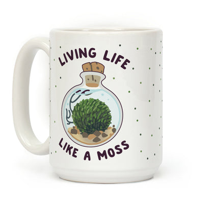 Living Life Like a Moss Coffee Mug