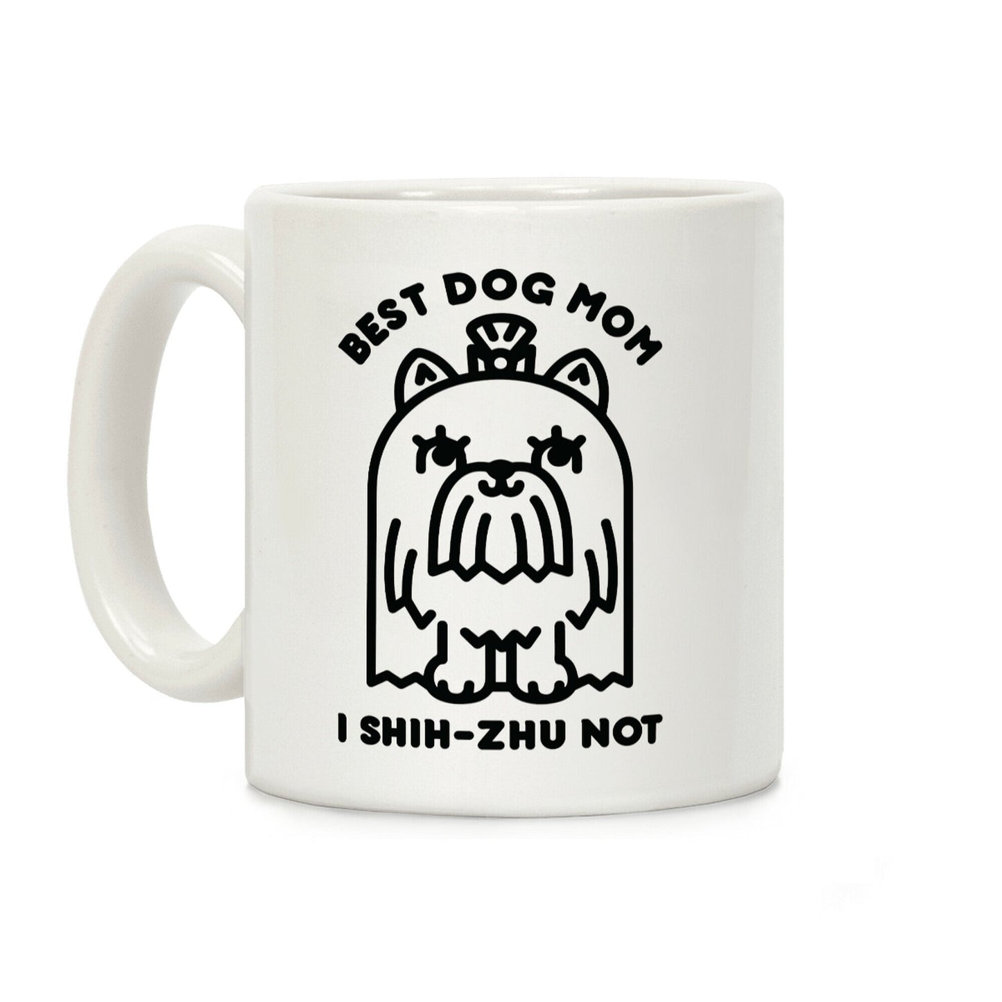Best Dog Mom I Shih-Zhu Not Coffee Mug