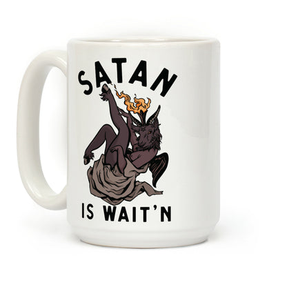 Satan Is Wait'n Coffee Mug