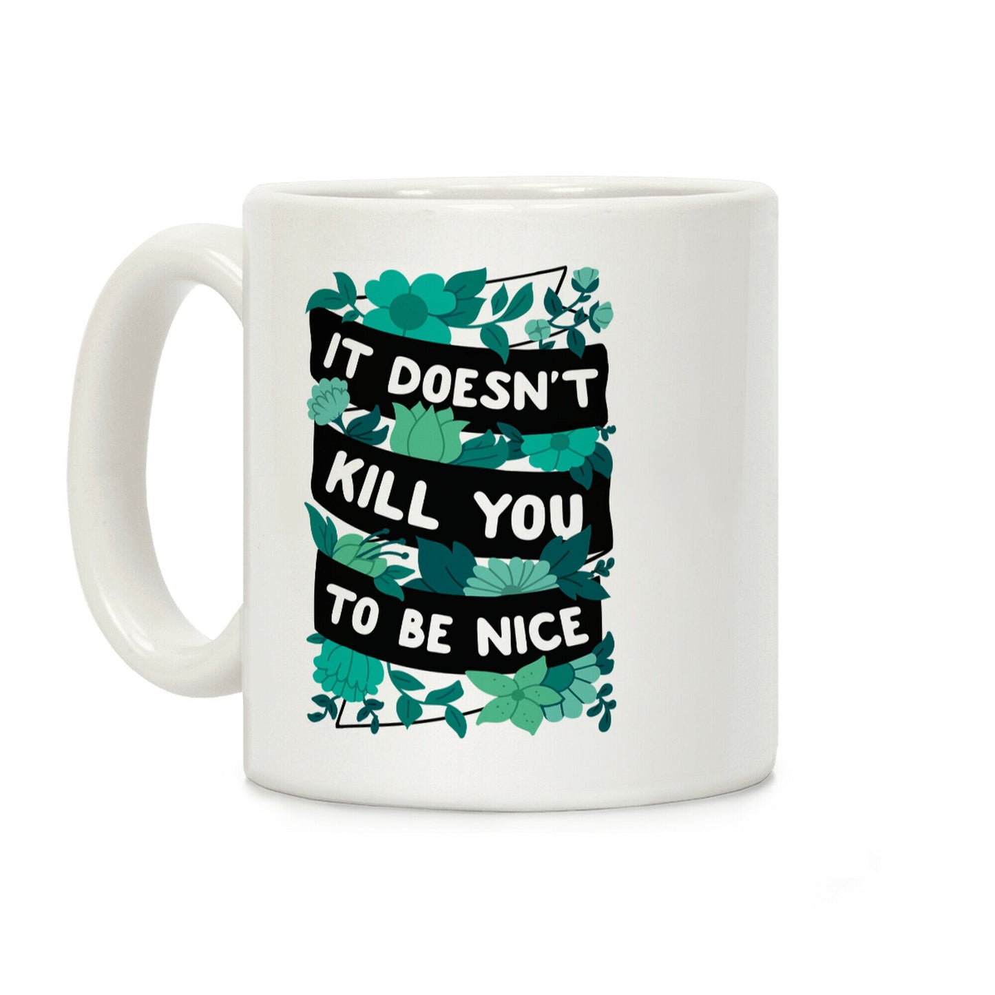 It Doesn't Kill You To Be Nice Coffee Mug