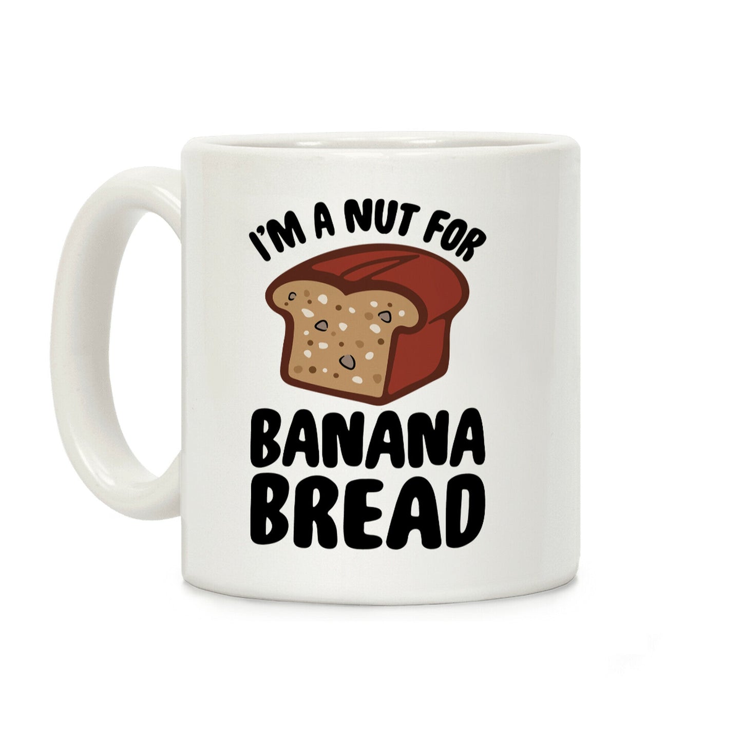 I'm A Nut For Banana Bread Coffee Mug