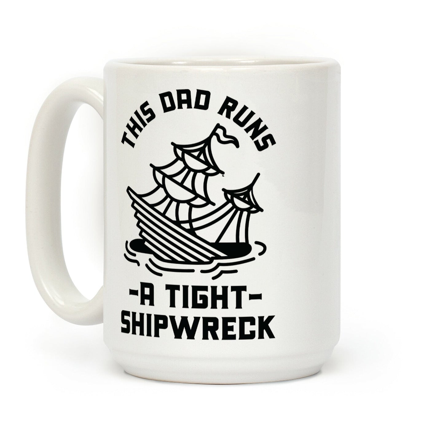 This Dad Runs a Tight Shipwreck Coffee Mug