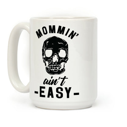 Mommin' Ain't Easy Coffee Mug
