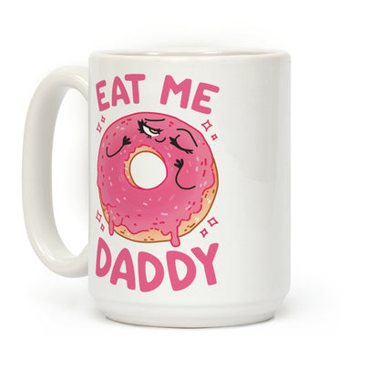 Eat Me Daddy Coffee Mug