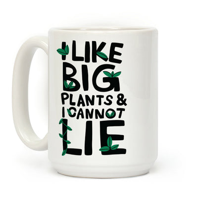 I Like Big Plants & I Cannot Lie Coffee Mug