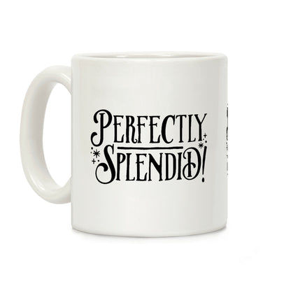 Perfectly Splendid Coffee Mug