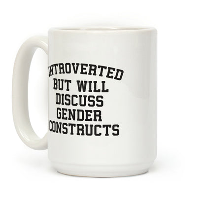 Introverted But Will Discuss Gender Constructs Coffee Mug
