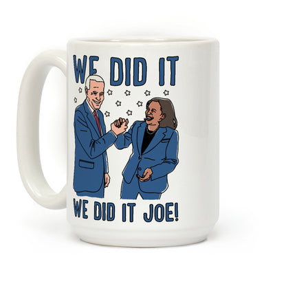 We Did It We Did It Joe Coffee Mug