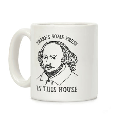 There's Some Prose In this House Coffee Mug