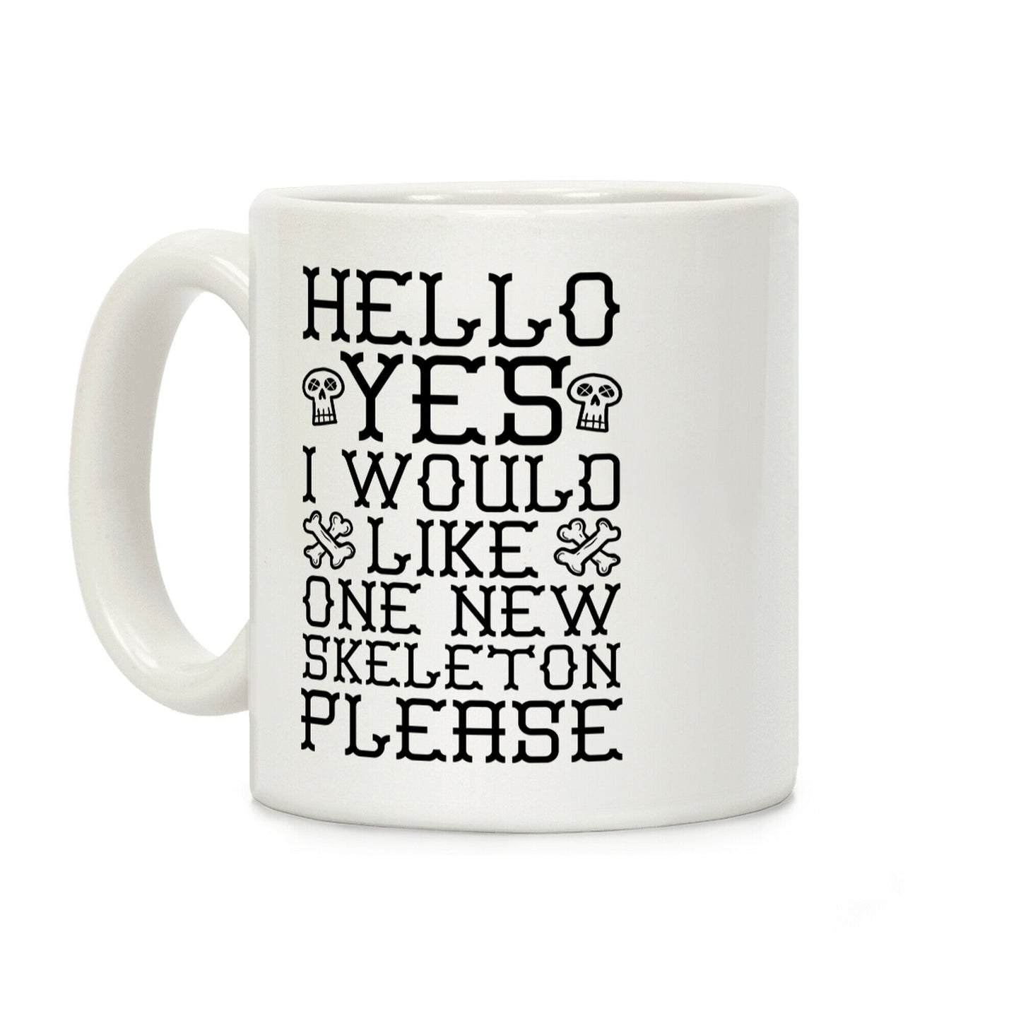 Hello Yes I Would Like One New Skeleton Please Coffee Mug