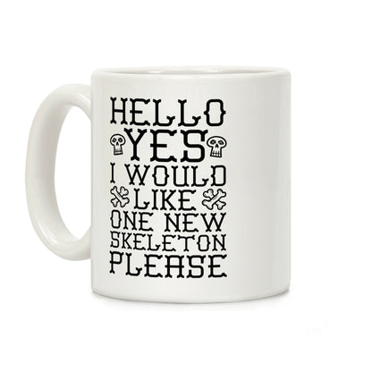 Hello Yes I Would Like One New Skeleton Please Coffee Mug