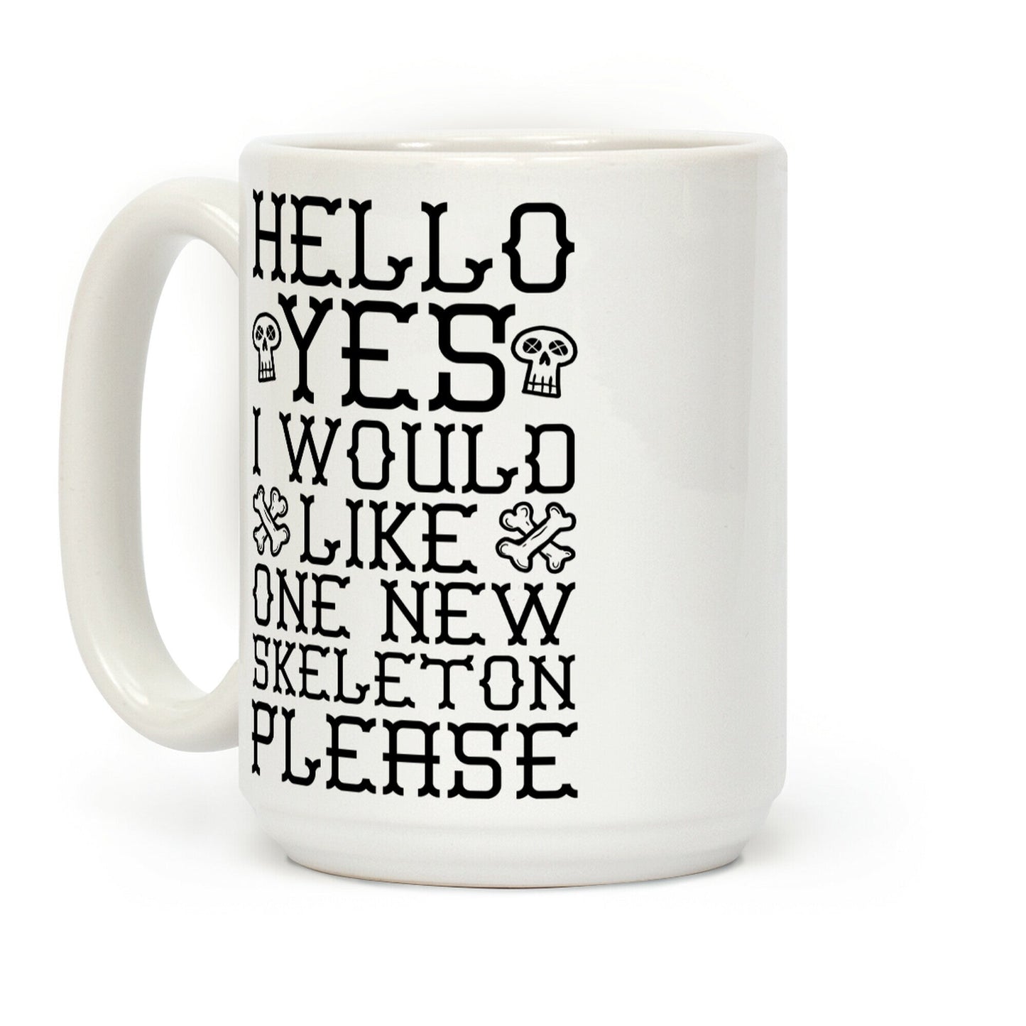 Hello Yes I Would Like One New Skeleton Please Coffee Mug