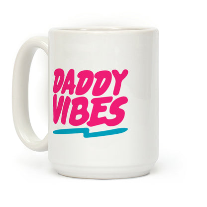 Daddy Vibes Coffee Mug