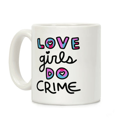 Love Girls Do Crime Coffee Mug