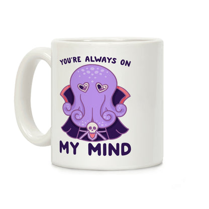 You're Always On My Mind (Mind Flayer) Coffee Mug