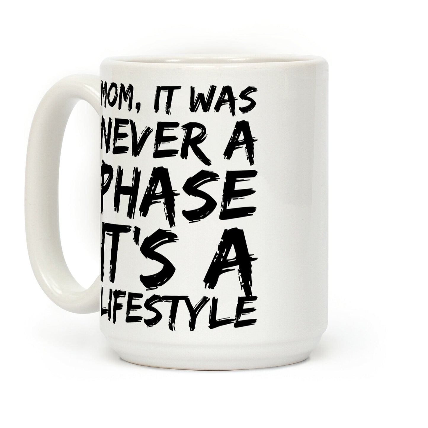 Mom, It Was Never A Phase It's A Lifestyle Emo Coffee Mug