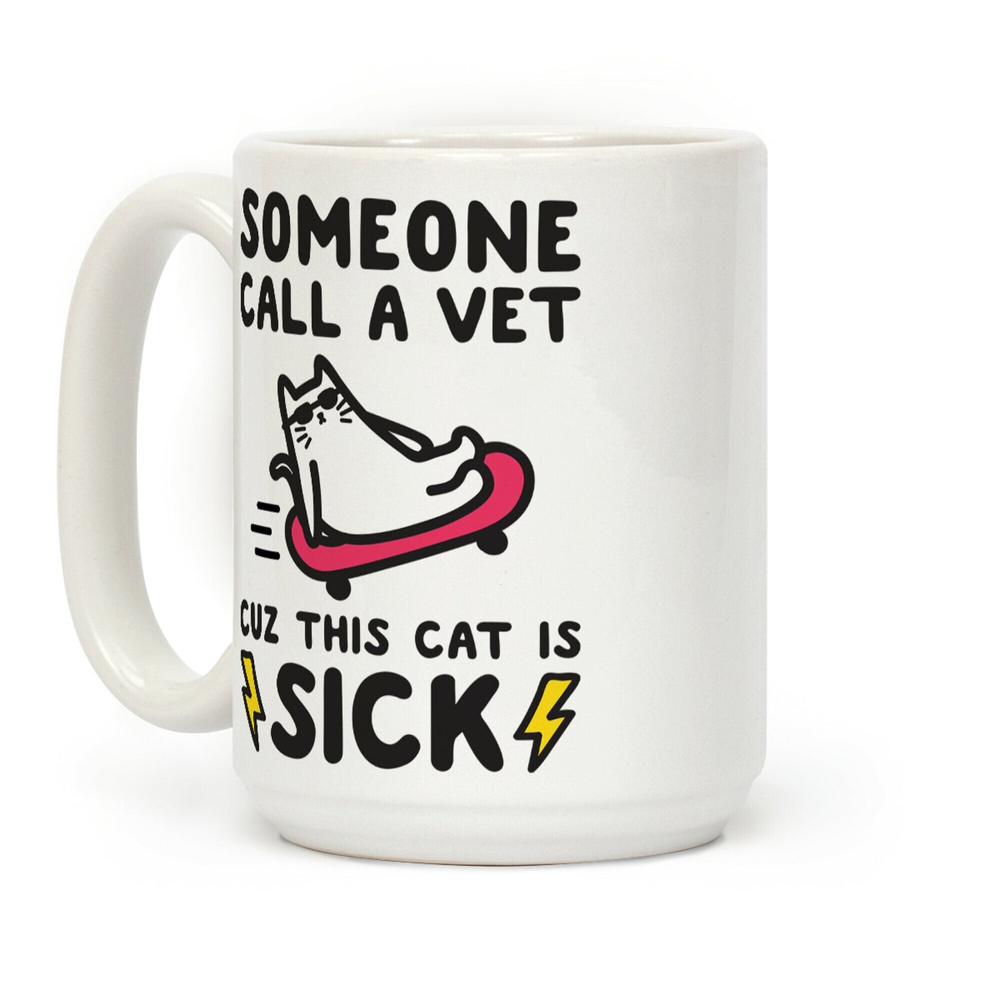 Someone Call A Vet Cuz This Cat Is SICK Coffee Mug