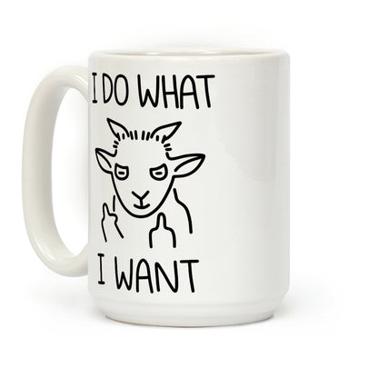 I Do What I Want (Goat) Coffee Mug