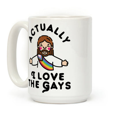Actually, I Love The Gays (White Jesus) Coffee Mug