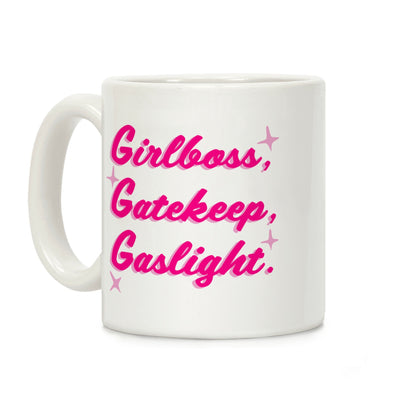 Girlboss, Gatekeep, Gaslight. Coffee Mug