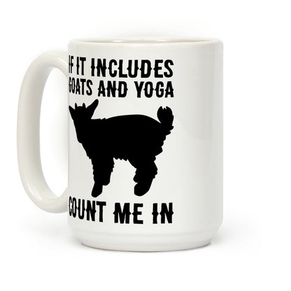 If It Includes Goats And Yoga, Count Me In Coffee Mug