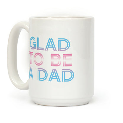 Glad To Be A Trans Dad Coffee Mug