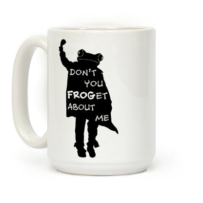 Don't You Frog-et About Me Coffee Mug