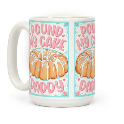 Pound My Cake Daddy Coffee Mug
