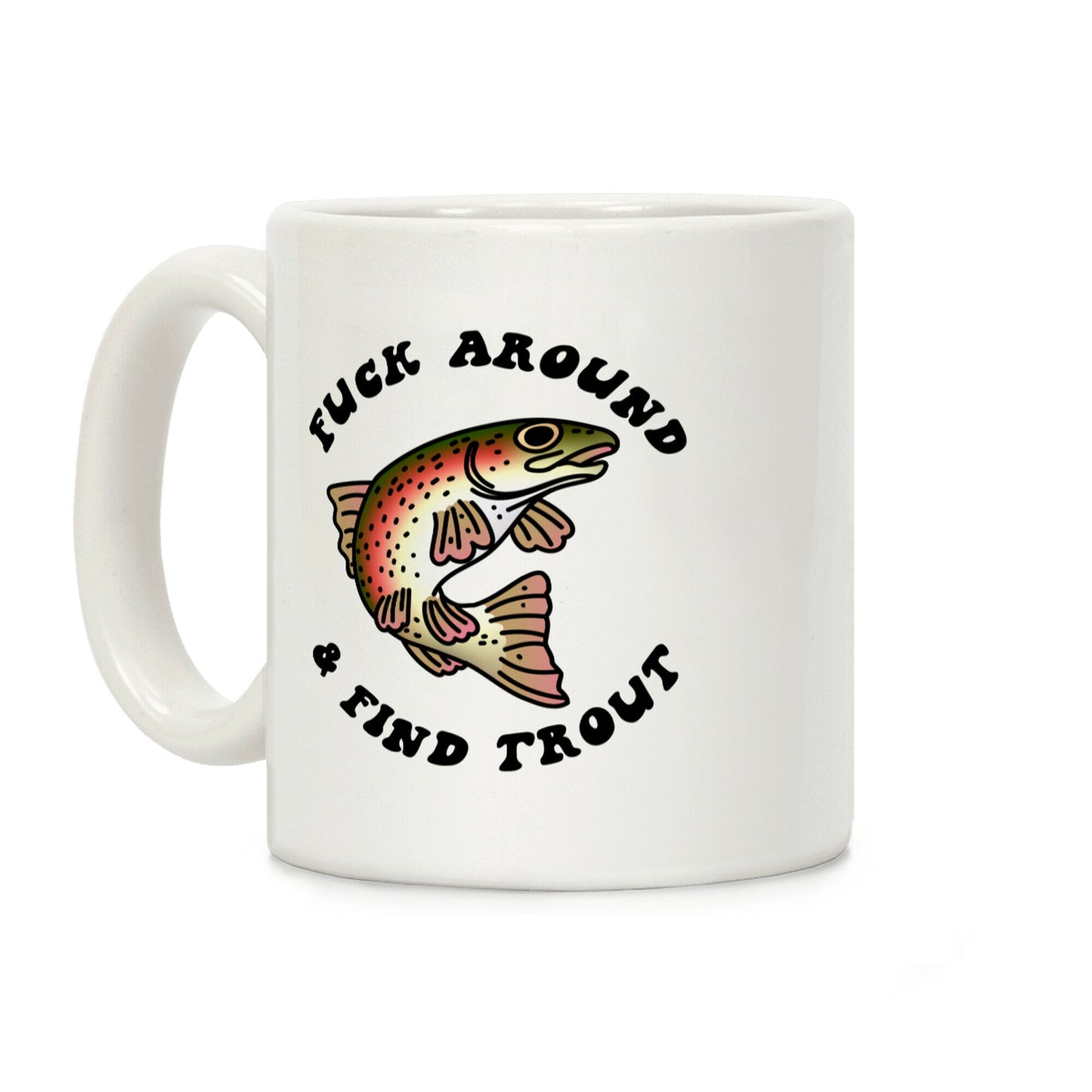 F*** Around And Find Trout Coffee Mug