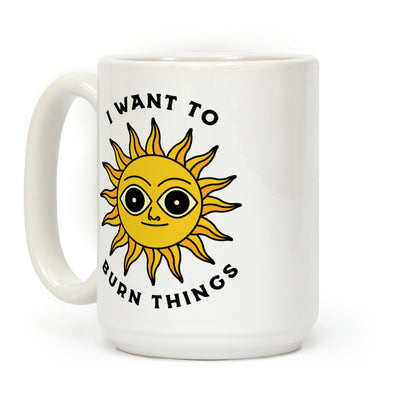 I Want to Burn Things (Scary Sun) Coffee Mug