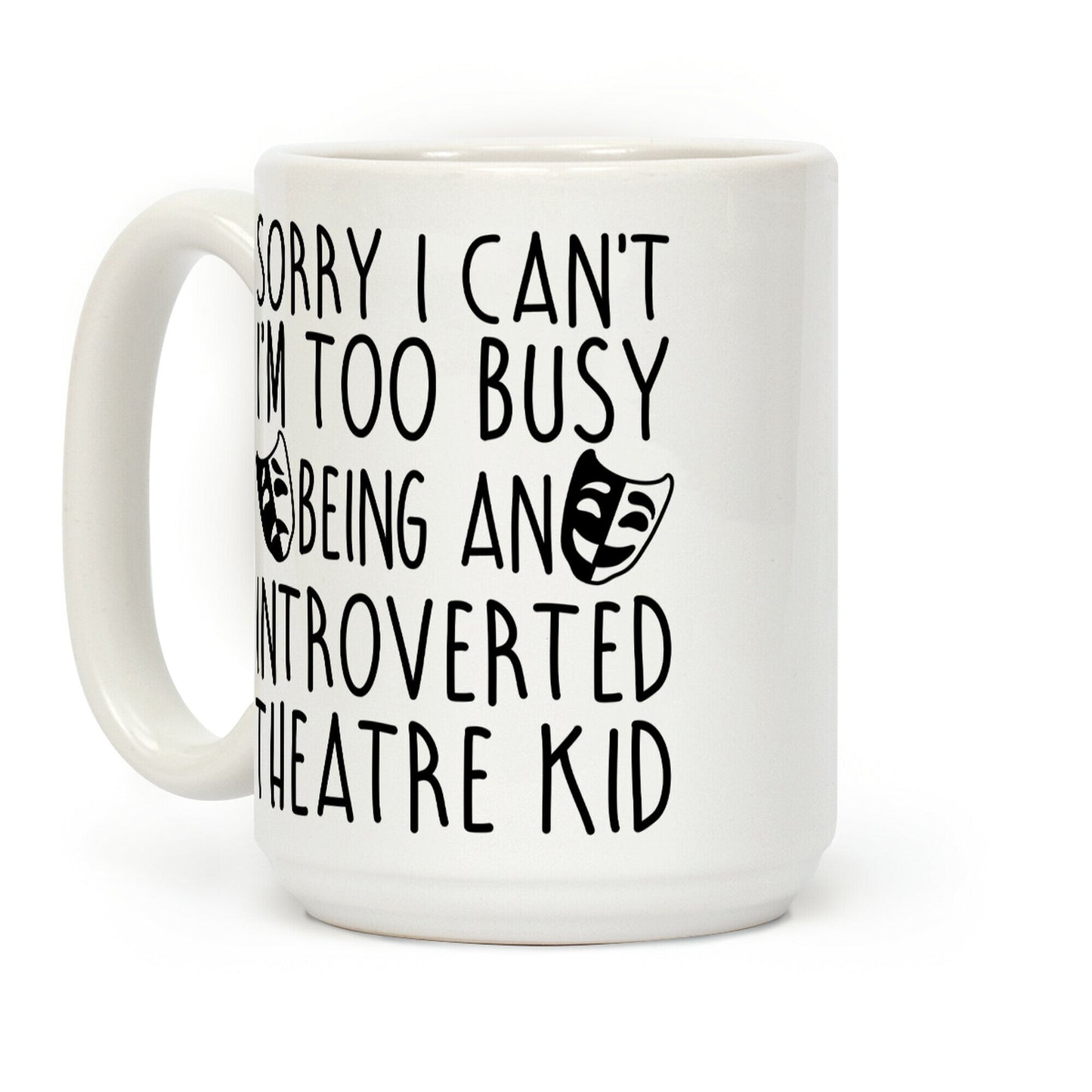 Too Busy Being An Introverted Theatre Kid Coffee Mug