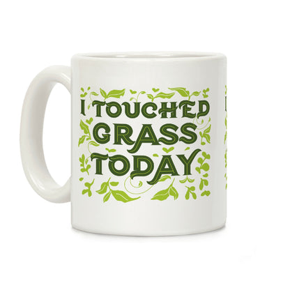 I Touched Grass Today Coffee Mug