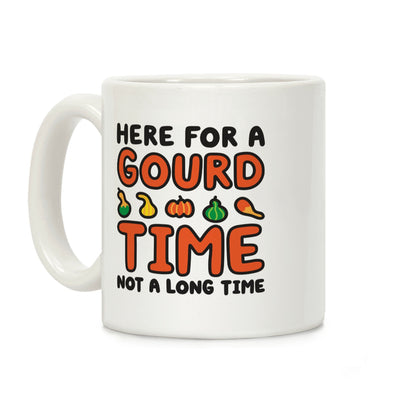 Here For A Gourd Time Not A Long Time Coffee Mug