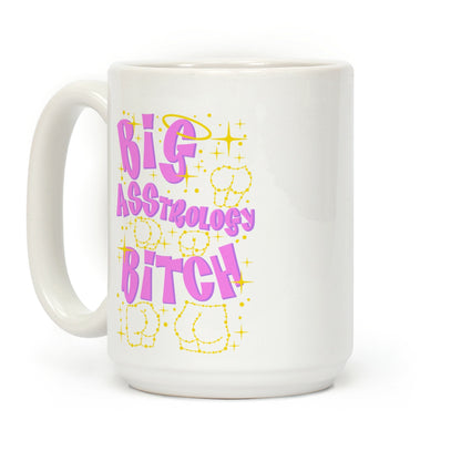 Big Asstrology Bitch Coffee Mug