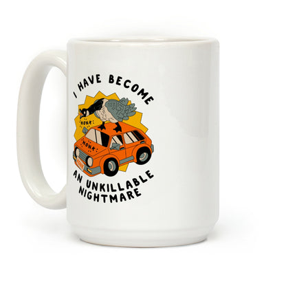 I Have Become An Unkillable Nightmare (Goose On a Car) Coffee Mug