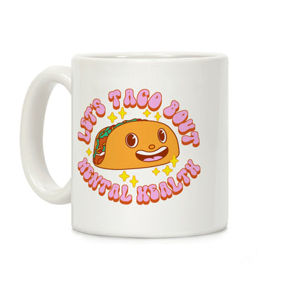Let's Taco Bout Mental Health Coffee Mug