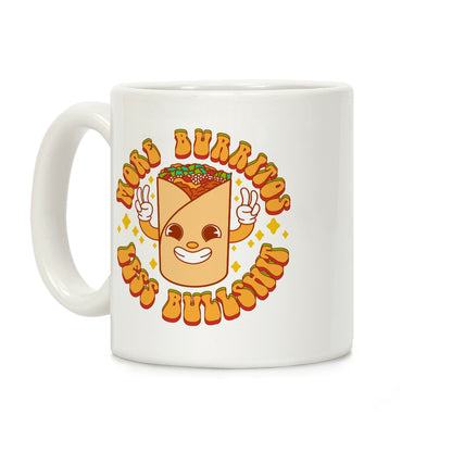 More Burritos Less Bullshit Coffee Mug