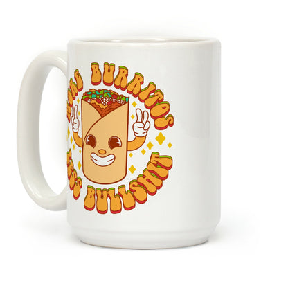 More Burritos Less Bullshit Coffee Mug