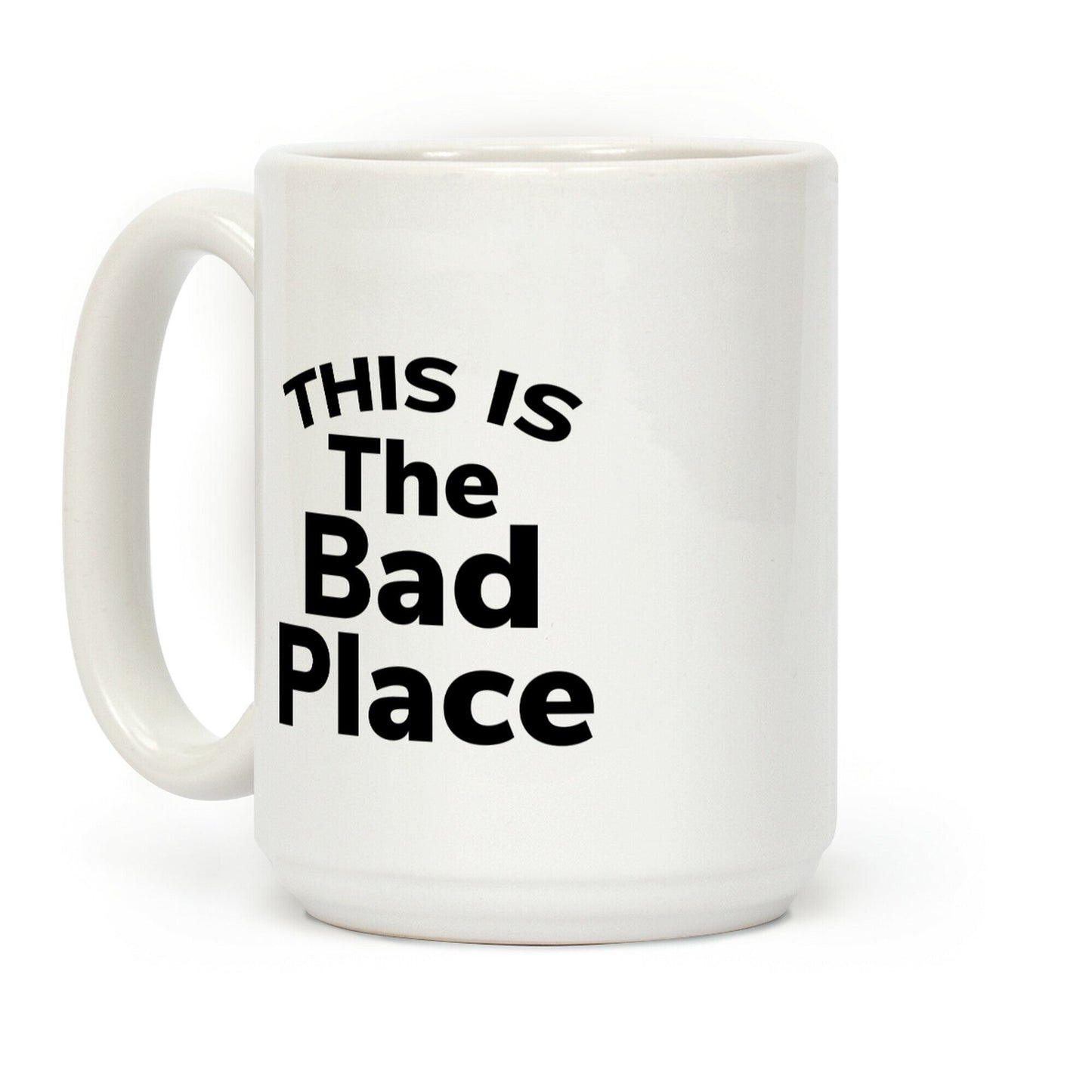 This Is The Bad Place Coffee Mug