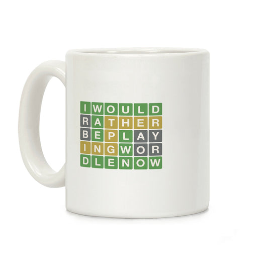 I Would Rather Be Playing Wordle Right Now Parody Coffee Mug