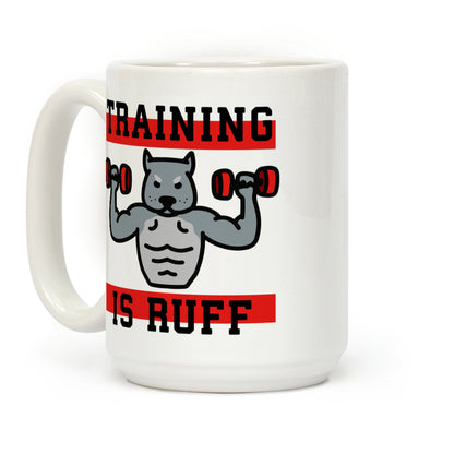Training Is Ruff Coffee Mug